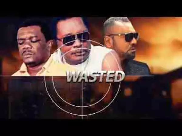 Video: Wasted[Part 1] - Latest 2017 Nigerian Nollywood Drama Movie English Full HD